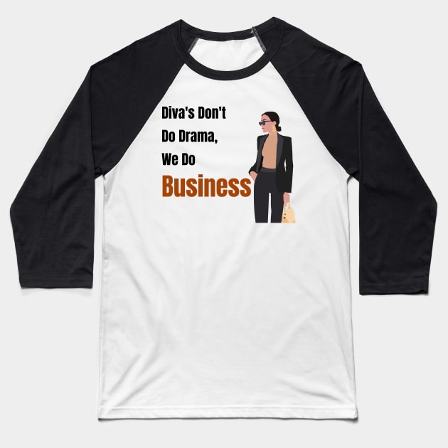 Diva's Don't Do Drama, We Do Business Baseball T-Shirt by Just Simple and Awesome